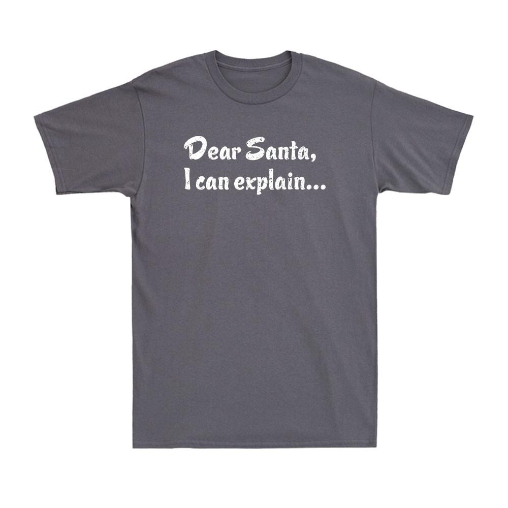 Dear Santa I Can Explain Funny Christmas Joke Novelty Unisexs Cotton Tshirt
