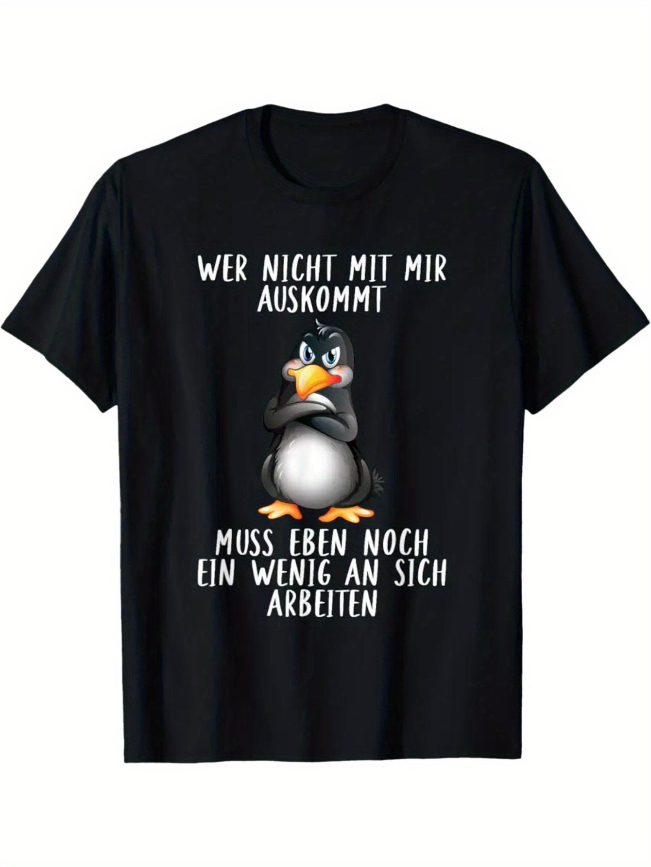 A Fun German Penguin T-shirt Printed with an Angry Penguin and Phrase Wer Nicht Mit Mir Auskommt Muss An Sich Arbeiten(If You Don t Come with Me XXXXL