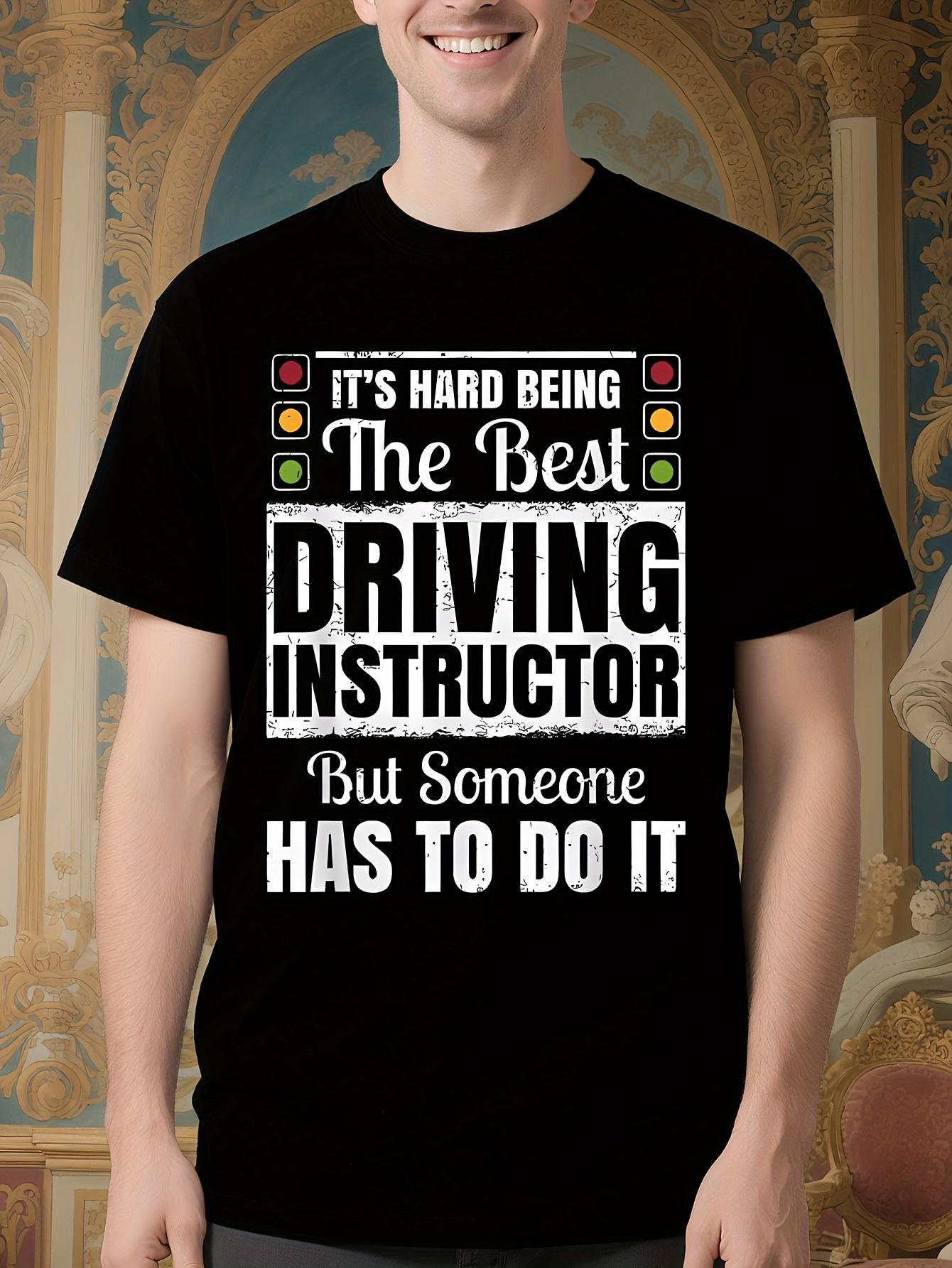 Funny Driving Instructor Graphic Tshirt - It S Hard Being... XXL
