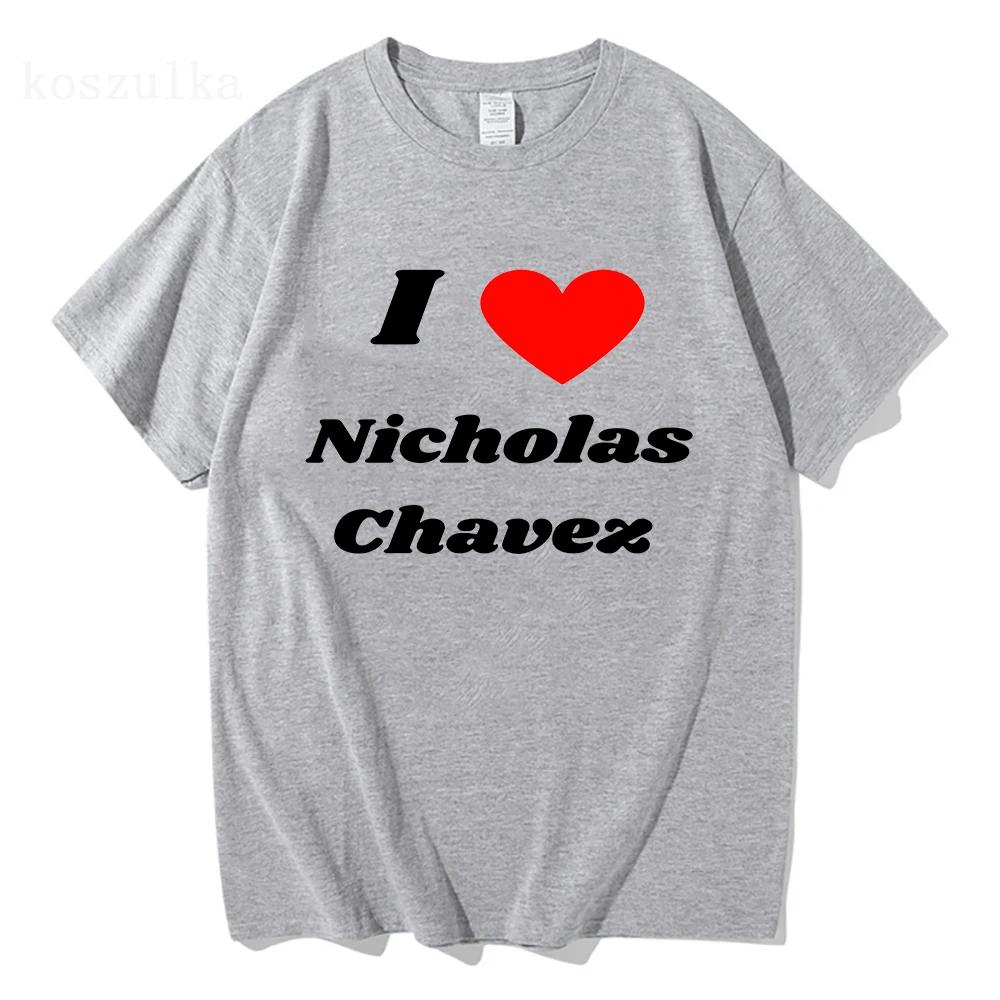 Vtipné tričko I Love Nicholas Chavez Dámské oblečení Harajuku Estetické Unisex Vysoce kvalitní oblečení Vintage 100% bavlněné tričko