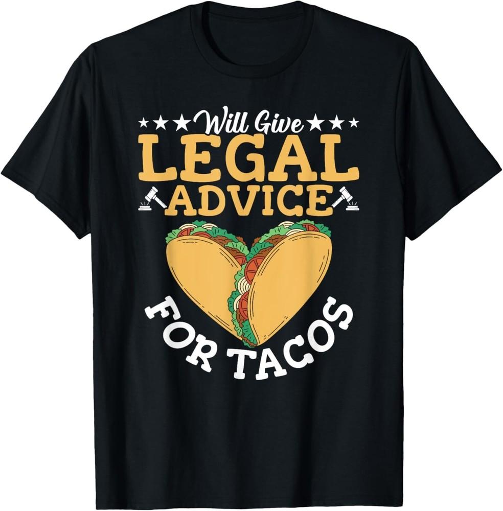 

Lawyer Tacos Lover Attorney Law School Law Student Lawyers Gift Unisex T-Shirt L