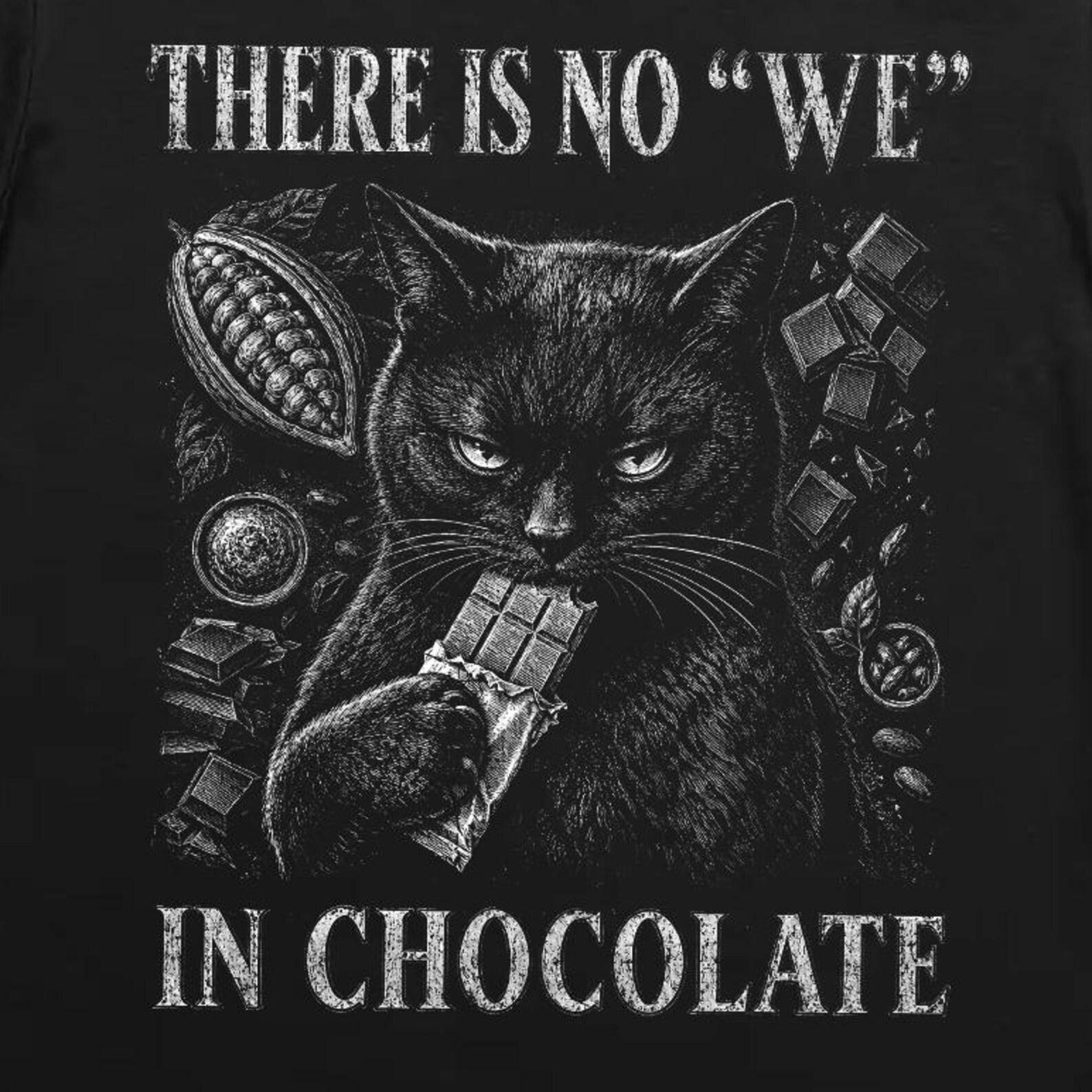 No We In Chocolate Black Cat Meme Shirt, Sarcastic Dessert Lover Gift Tee 2XL