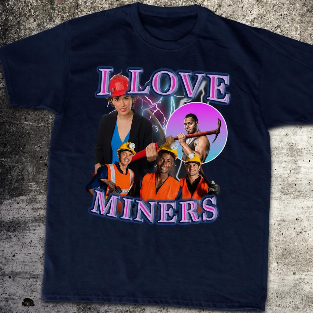 I Love Miners Tee Mining Enthusiast Shirt Miner Gift Funny Mining Tshirt Mining Humor Top Unisexs Clothing Unisexs Summer T Shirt