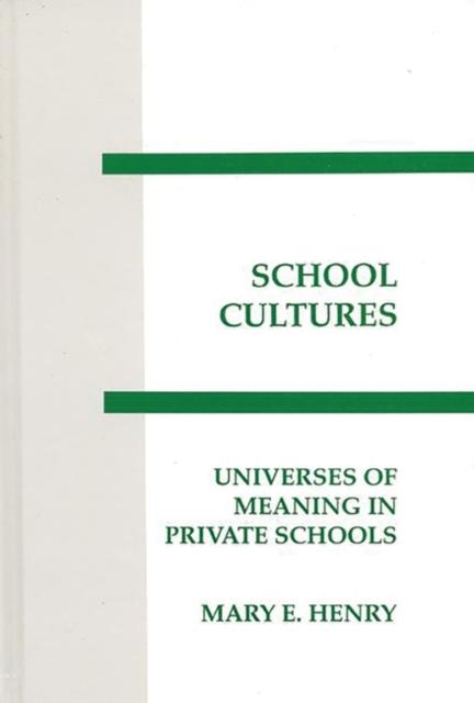 The School Cultures : Universes of Meaning In Private School Book