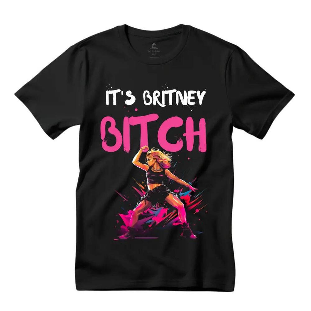 Britney Spears Fan Shirt- It s Britney B*tch Unisex T-Shirt XL