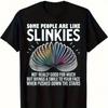 Some People Are Like Slinkies Funny Sarcastic Unisexs T Shirt Vintage Graphic Breathable Versatile Top For Everyday Wear