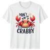 Dont Be So Crabby TShirt Funny Quotes Animals Birthday Gift For Him And Her