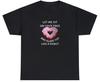 Let Me Sit On Your Face And Glaze You Like A Donut T Shirt Funny Sex Joke Tee