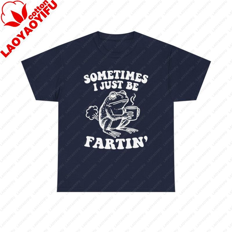 Sometimes Just Be Fartin Sometimes Just Be Fartin Frog TShirt Funny Frog Graphic Tee Graphic T Shirts Oversized T Shirt Tops S