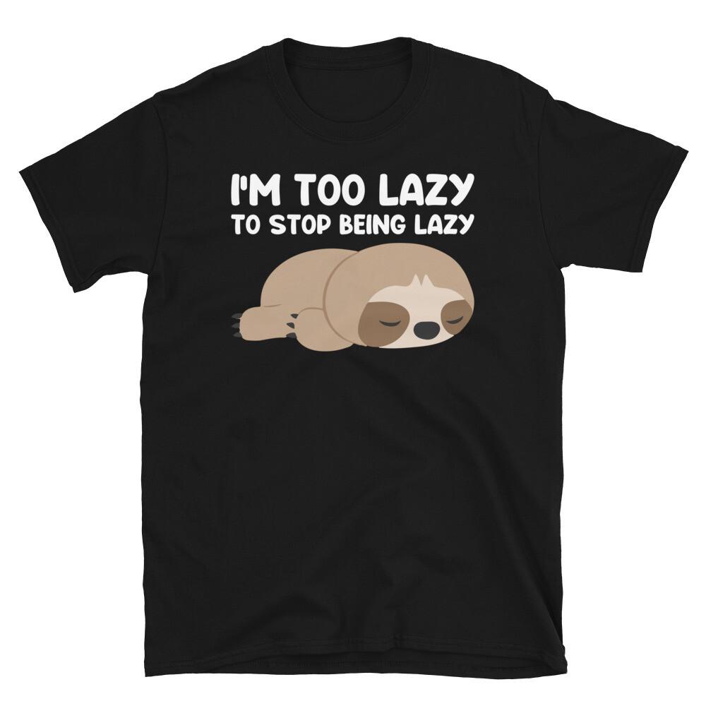 I'm Too Lazy Funny Novelty Sloth Classic Everyday Sarcastic Gift T-Shirt