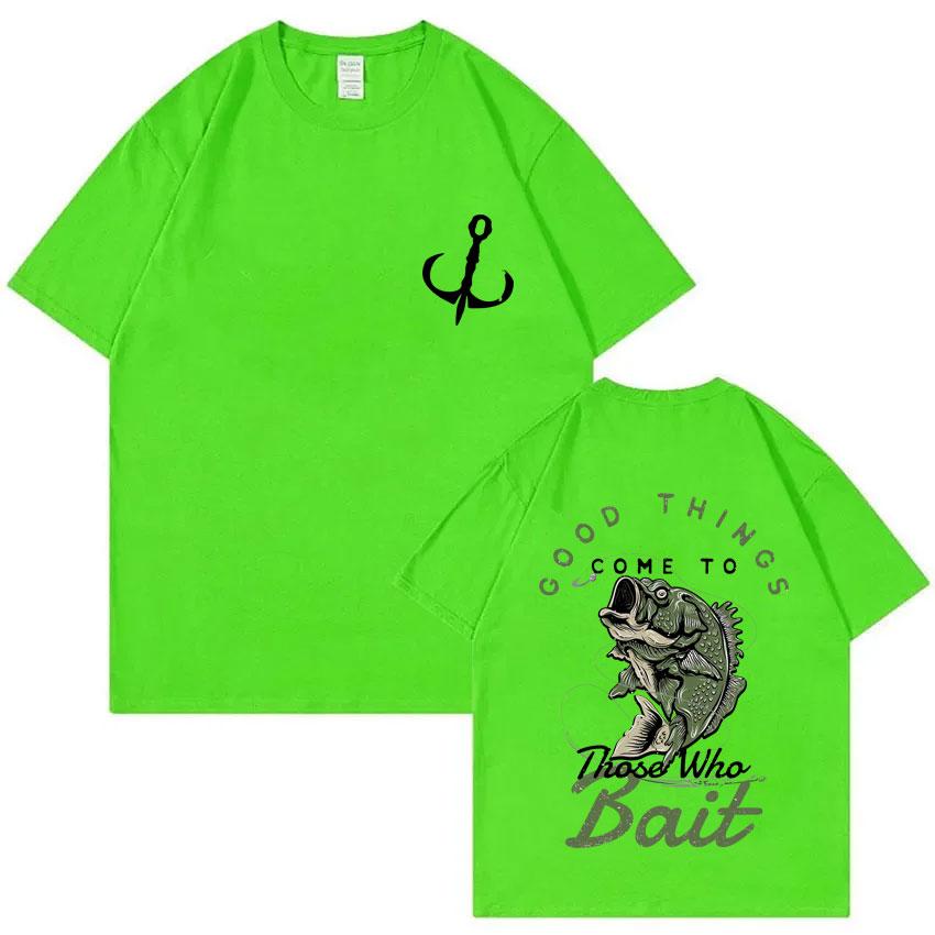 

Good Things Come To Those Who Bait Fish Graphic Tshirt Unisex Women Casual Funny Tshirt Male Cotton Oversized Tees Fishing Lovers 4XL