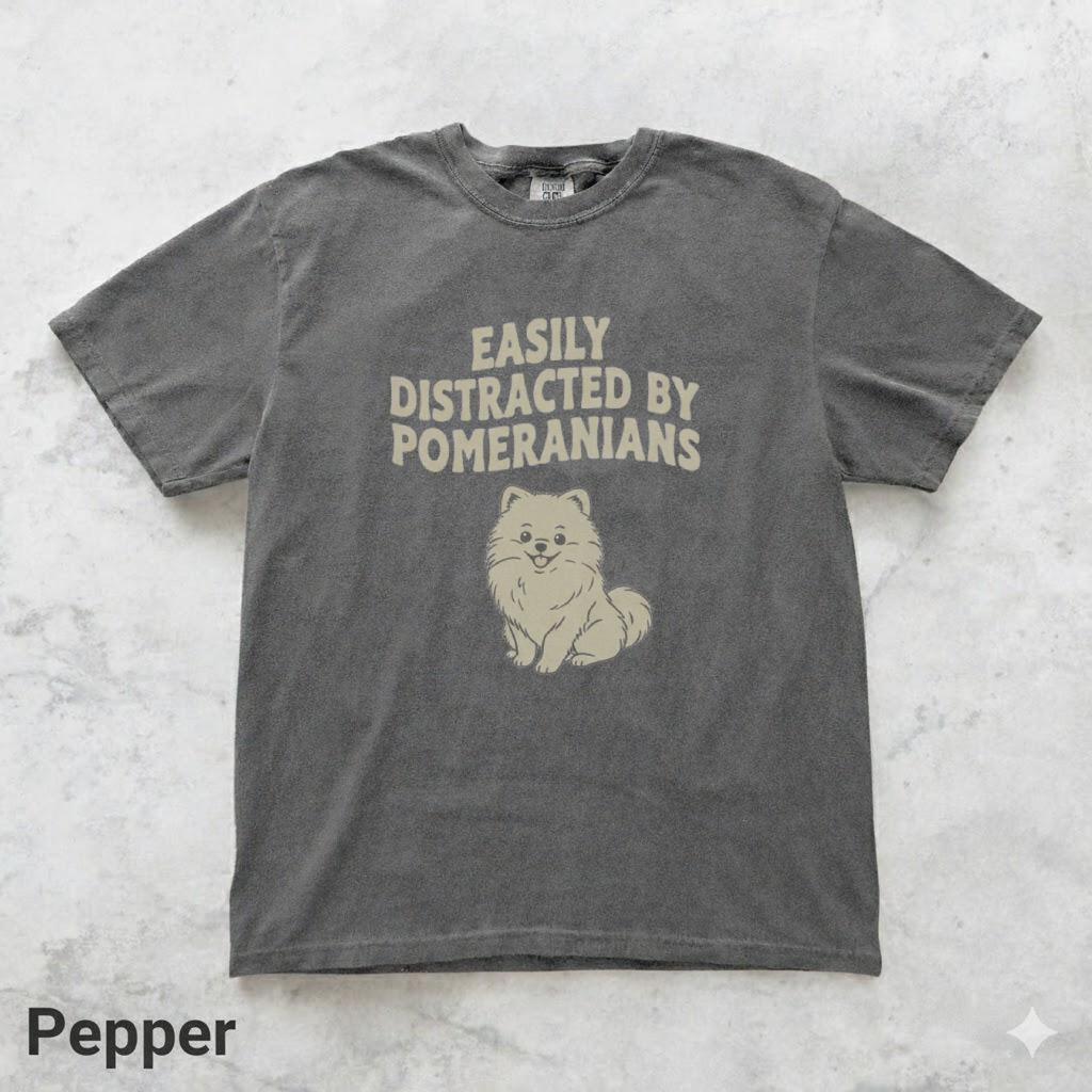 Easily Distracted by Pomeranians Shirt Unisex, Comfort Colors Funny Dog Lover Tee, Pomeranian Mom Gift, Cute Pet Owner T shirt