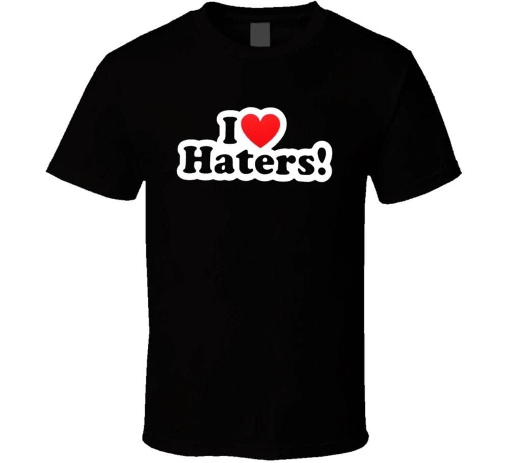 

I LOVE MY HATERS Funny sexy Hip Hop cool Humor T-shirt XL