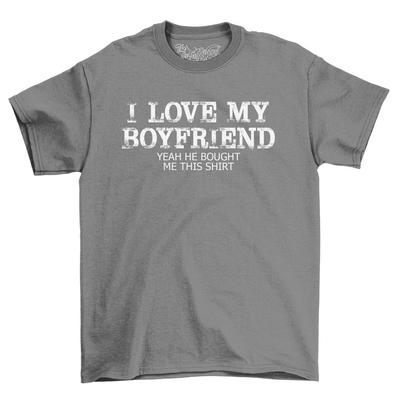 Love My Boyfriend He Bought This T-Shirt Valentines Gift Idea Girlfriend Top