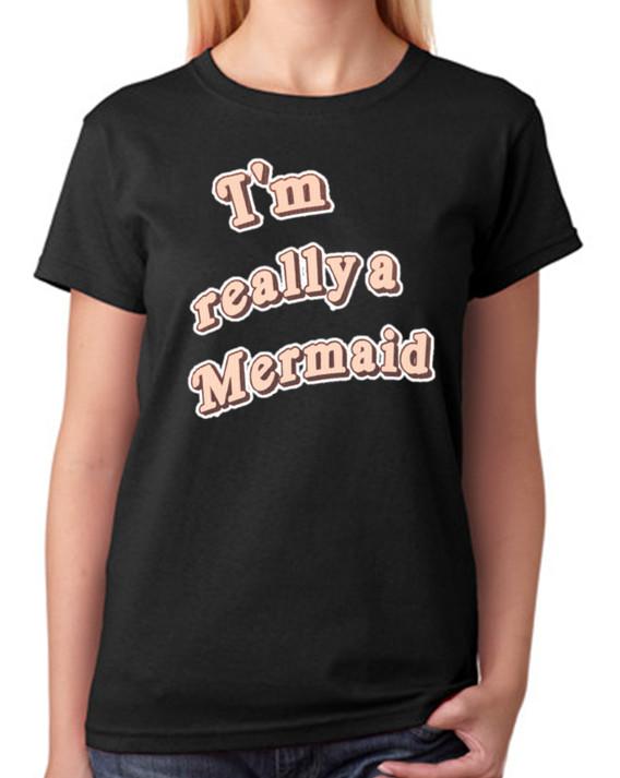 I m Really A Mermaid T-Shirt Ladies Top S