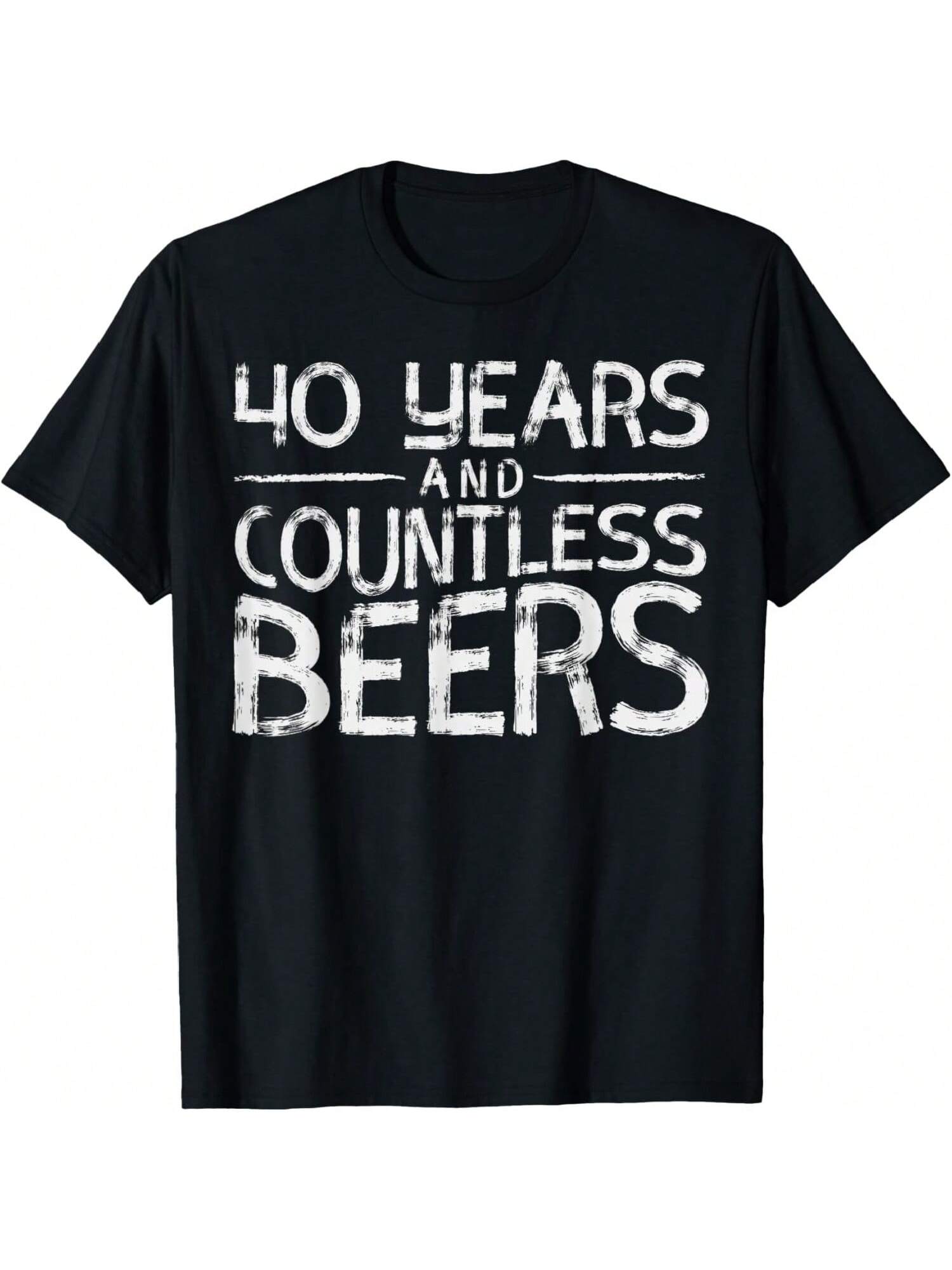40 Years Countless Beers Funny 40th Birthday For unisex T-Shirt S