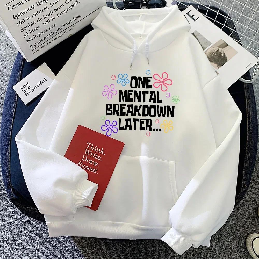 Winter Girls Hoodies One Mental Breakdown Later Letter Graphic Sweatshirts Women Clothes Sudaderas Casual Long Sleeve Hoodie
