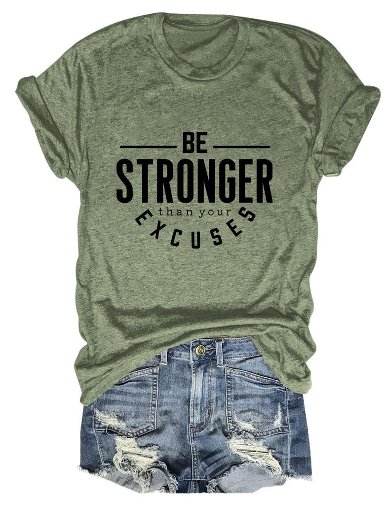 Summer Crewneck Casual Tshirt Be Stronger Than Your Excuses Printed New Loose Fashion Shortsleeved Top Allmatch Womens Pull