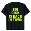 Novelty Big Dick Is Back In Town T Shirts Graphic Adult Sex Joke T-shirt Mens Clothing Cotton Streetwear Short Sleeve T-shirt