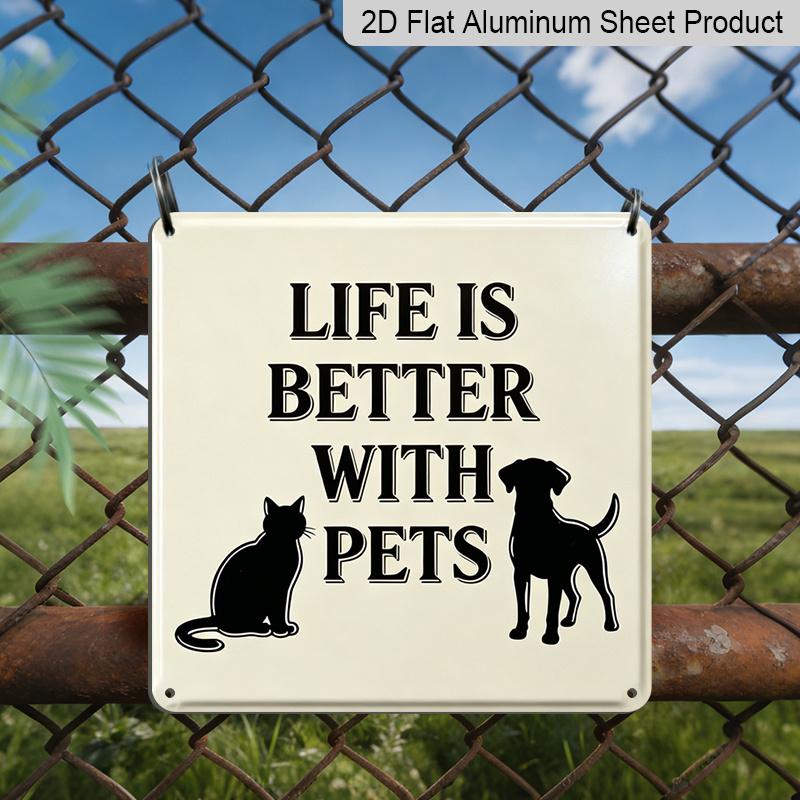 

2D Flat 1pc, Metal Aluminum Sign, Outdoor Wall Art, Life Is Better with Pets Sign, Pet Lover Wall Art, Living Room Decoration, Animal Home Display 20*20cm