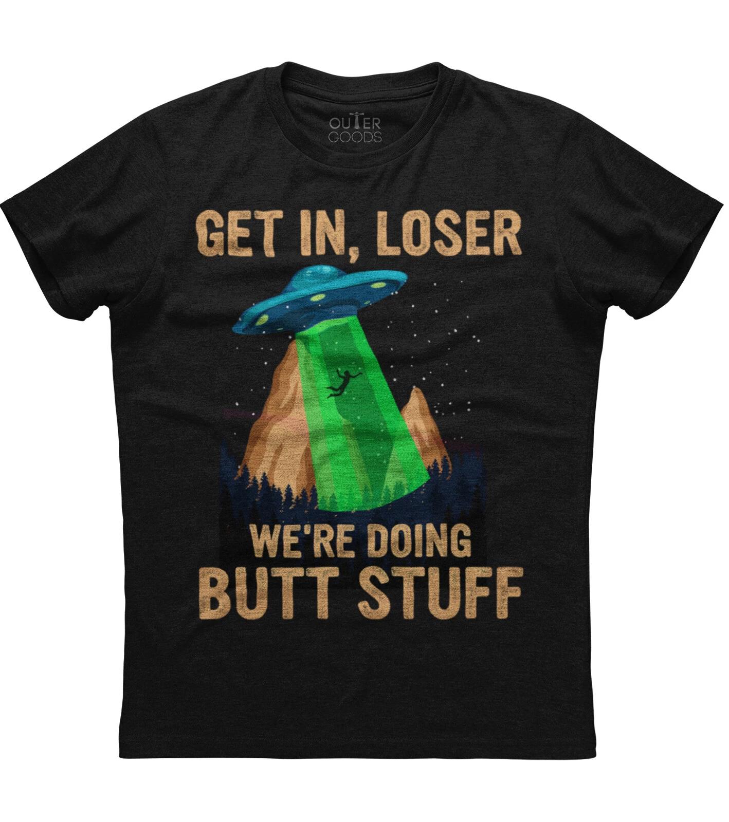 Get In Loser We re Doing Funny Alien Mens Short Sleeve New Cotton Black T-shirt 3XL