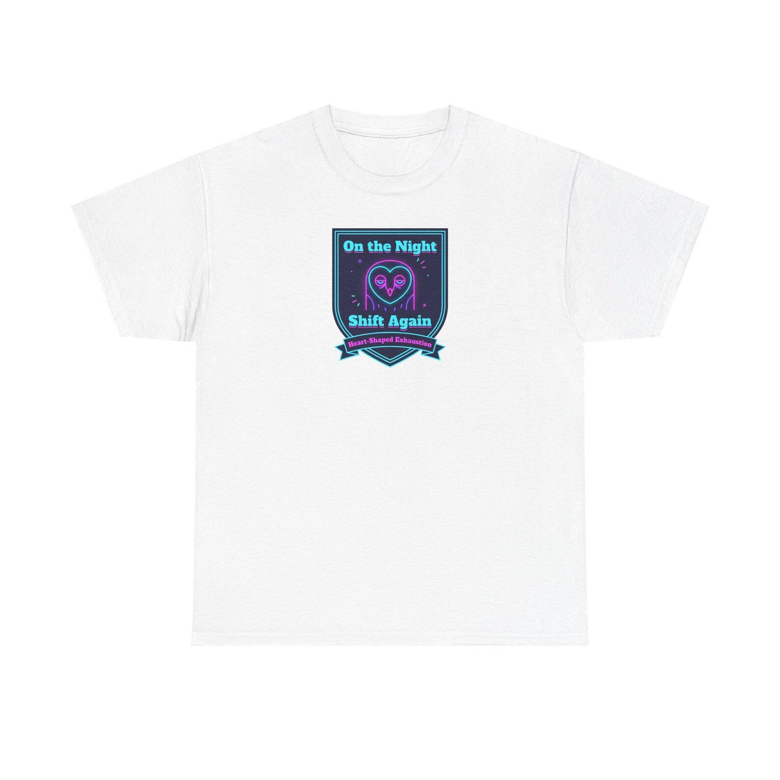 On the Night Shift Again Shirt, Heart Shaped Exhaustion Tee, Night Shift Nurse Gift, Funny Healthcare Worker T-Shirt, Neon Owl 4XL