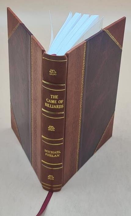 The game of billiards Volume 3rd 1858 [Leather Bound] by Michael Phelan