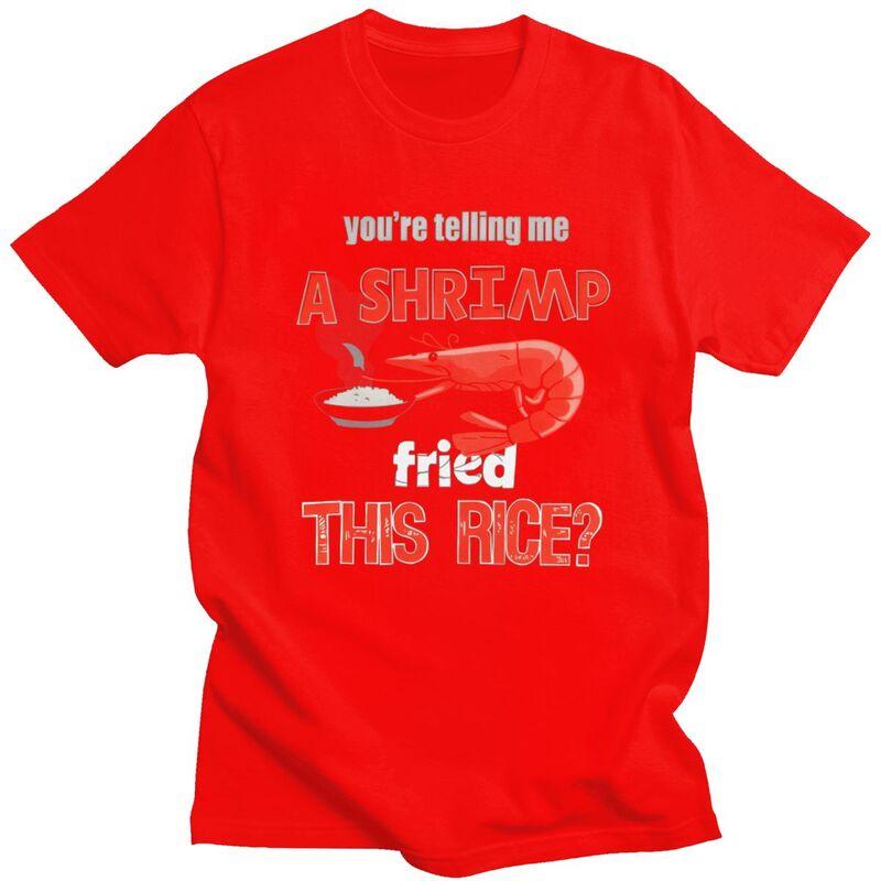 Men Shrimp Fried This Rice Funny Meme T Shirt Summer Short Sleeve 100 Cotton Colthing Fashion Casual Design Graphic Tee Tops S
