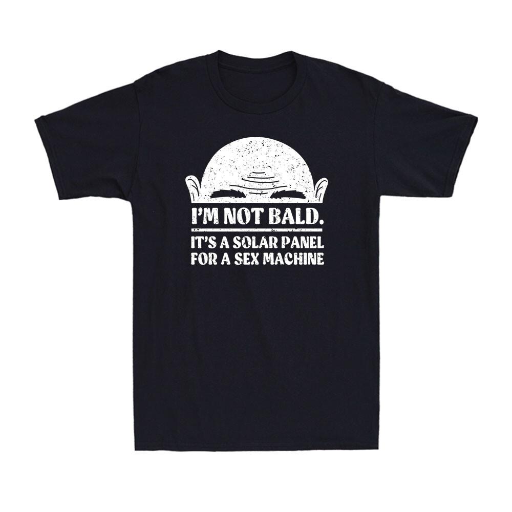 I m Not Bald It s A Solar Panel Funny Sarcastic Rude Naughty Adult Men s T-Shirt S