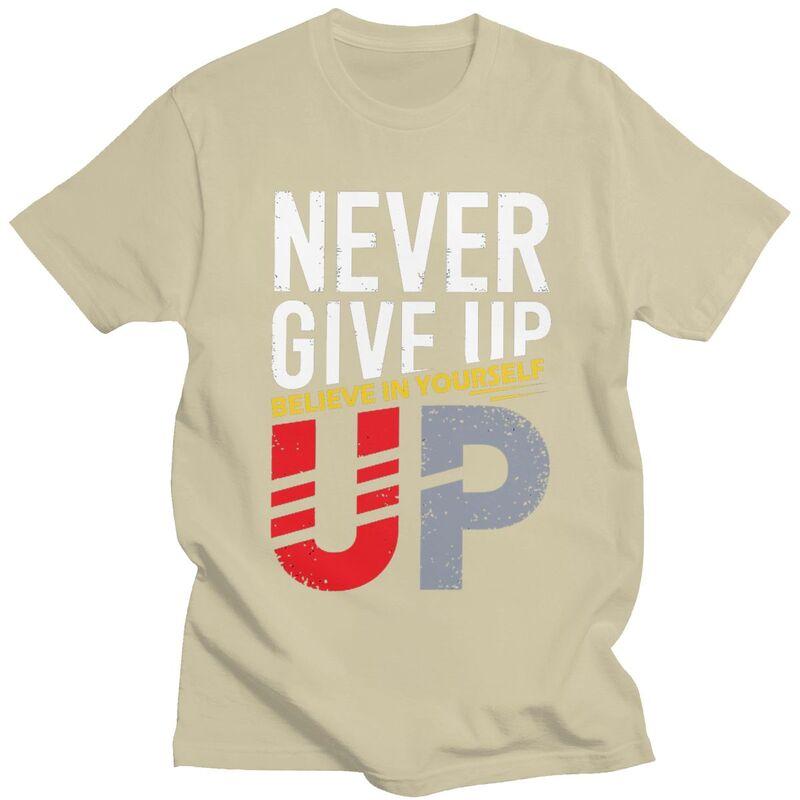 Custom Never Give Up T Shirts Men Short Sleeve Tshirts Casual Tee Slim Fit Tshirts Gift