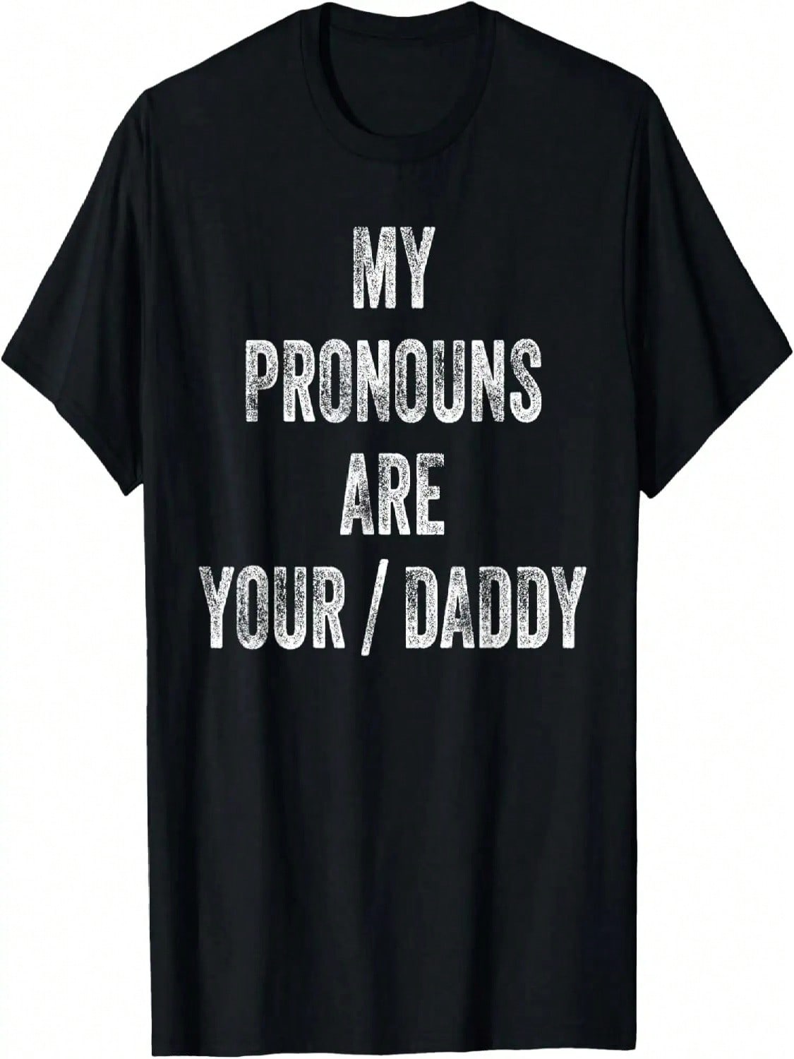 My Pronouns Are Your Daddy Funny Father Day Anniversary T-Shirt S