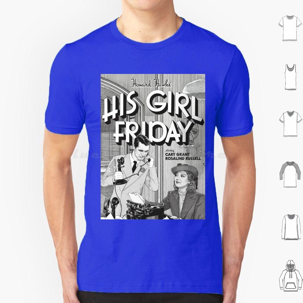 His Girl Friday T Shirt 6xl Cotton Cool Tee Classic Srewball Comedy Cary Grant Rosalind Russell His Girl Friday Howard Hawks