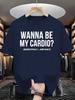 Unisexs Wanna Be My Cardio Fitness Letter Unisex T Shirt Cotton Tee Top Streetwear Oversize Meme Ironic Humor Casual Trendy Funny