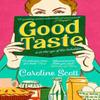 Good Taste by Caroline Scott Paperback Book 9781398508231