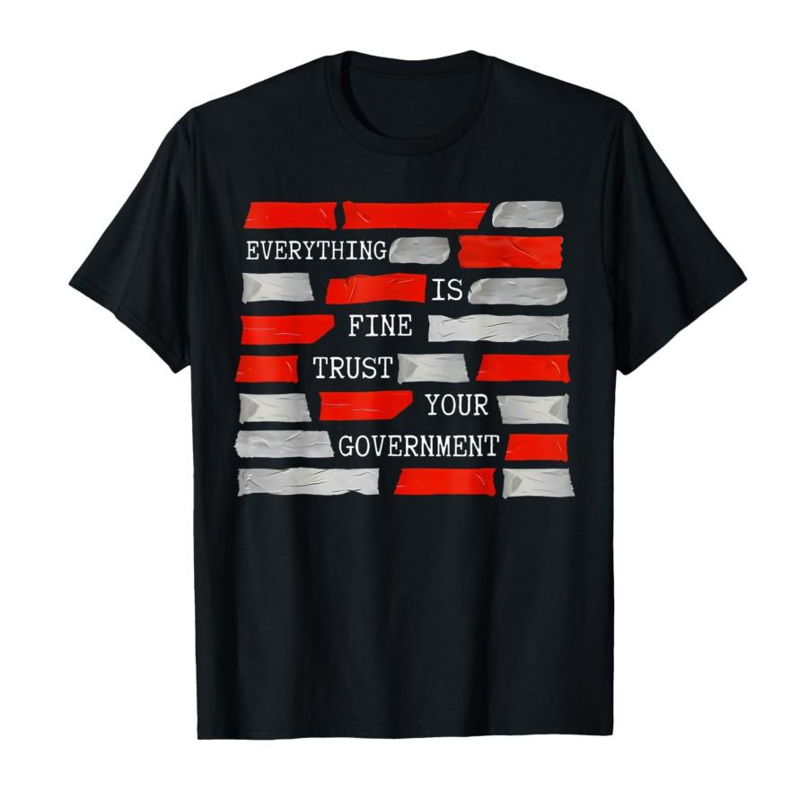

Everything is Fine Trust Your Government T-shirt For Men Women 100% Cotton T Shirts Short Sleeve Tops 0318-1 - Men s Summer C... S разноцветный