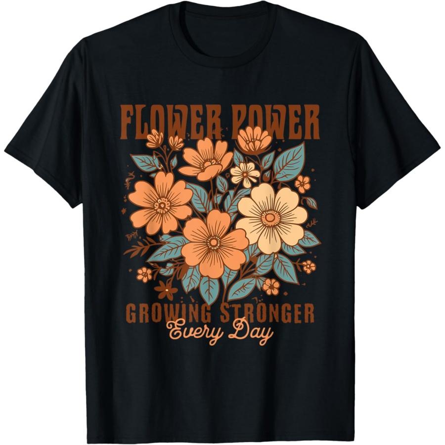 Flower Power Retro Boho Floral Growing Stronger Every Day T-Shirt S