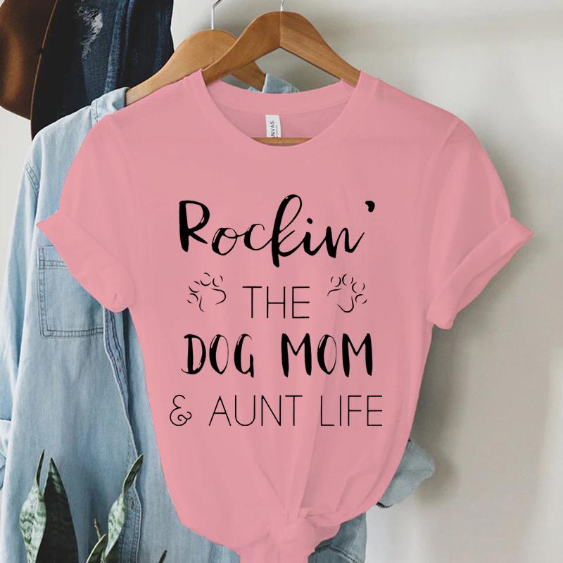 Rockin The Dog Mom Aunt Life T Shirts Women Animal Dogs Paws Harajuku Short Sleeve Tee Summer Casual Tops Dog Mom Women T Shirt