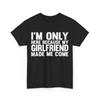 Ich bin nur hier, weil meine Freundin mich gezwungen hat, zu kommen Freund T-Shirt