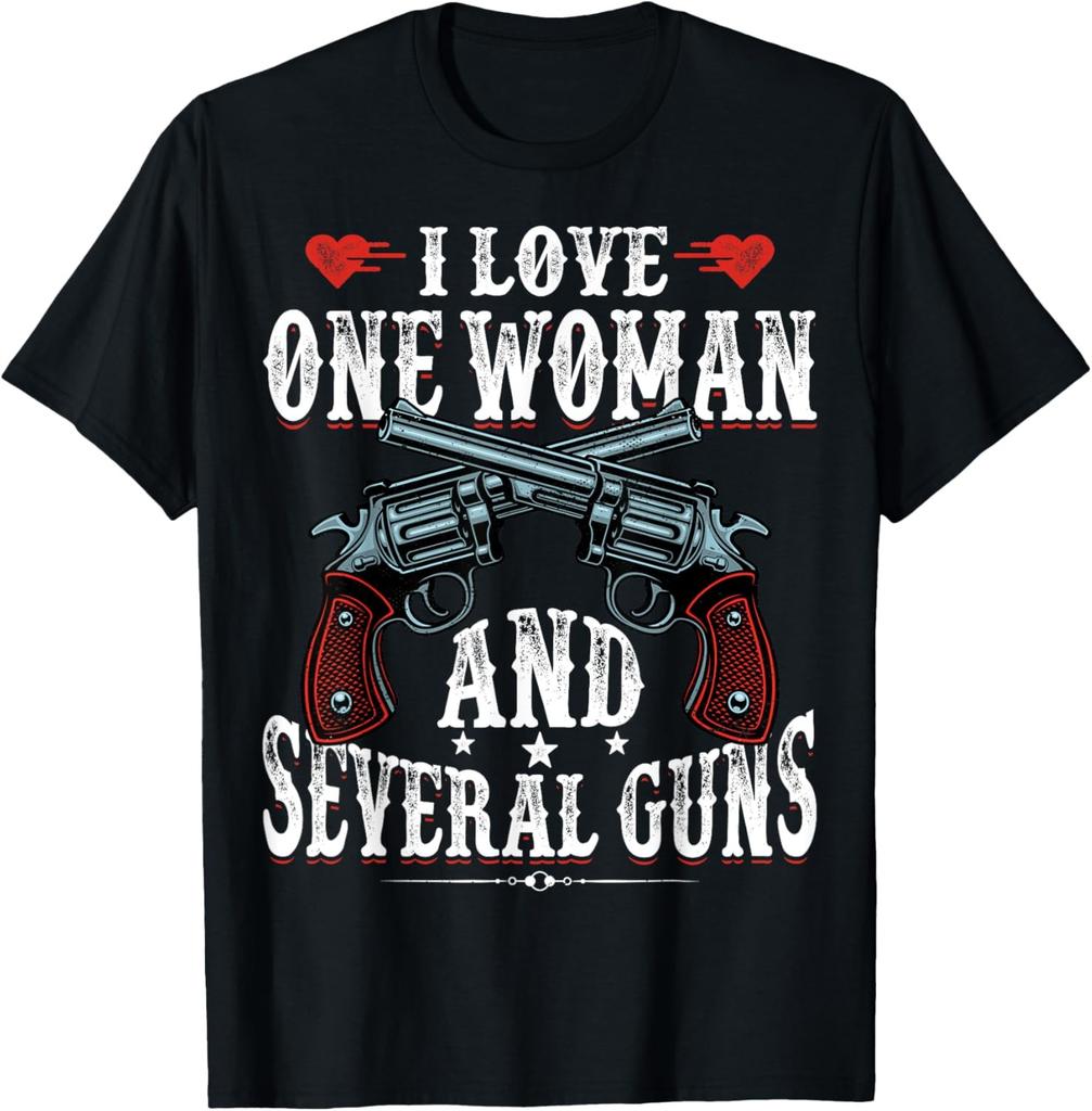 I Love One Woman And Several Gus Funny Gun Owner Gift T-Shirt