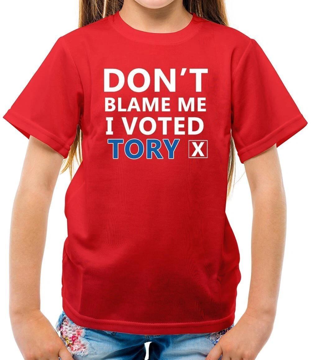 Don t Blame Me I Voted Tory - T-Shirt 100