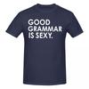 Unisex Good Grammar Is Sexy Funny Retro T Shirt Streetwear O-neck Cotton T Shirt Homme