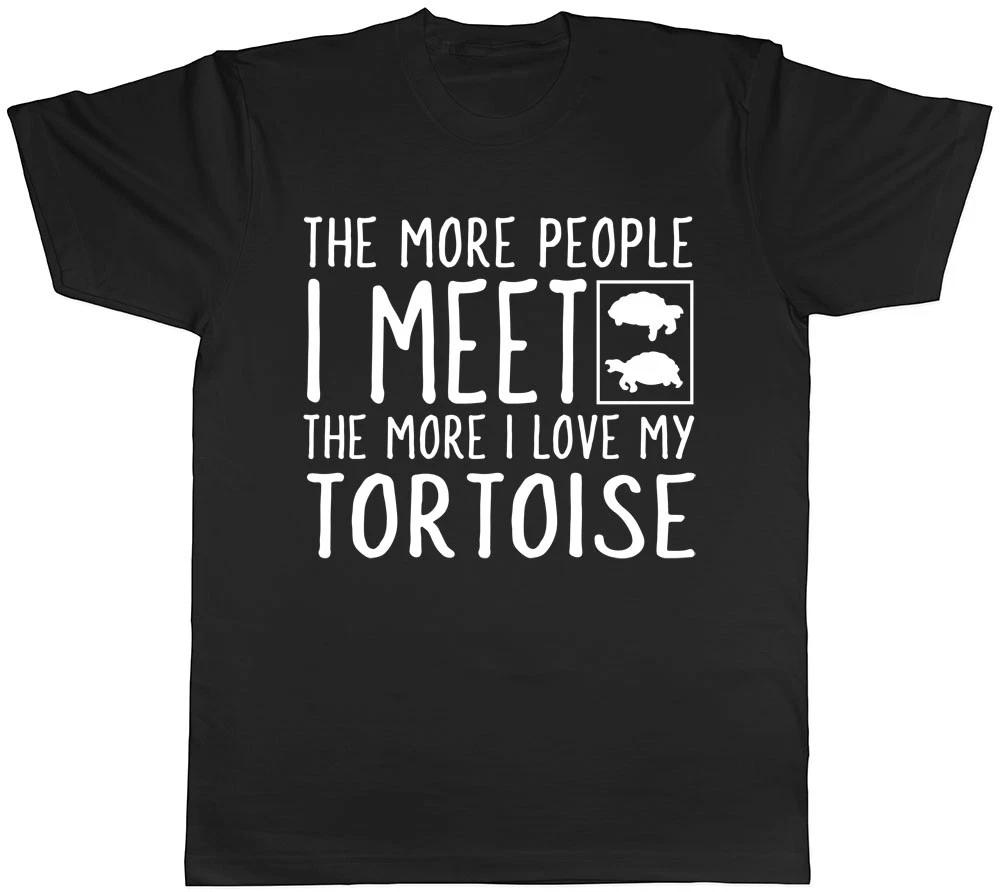 The More People I Meet the More I Love my Tortoise Mens Womens Ladies T-Shirt S