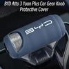 BYD Atto 3 Yuan Plus Auto Schaltknauf Schutzhülle Silikagel Auto Zubehör für BYD Atto3 ATTO 3 2022 2023 2024