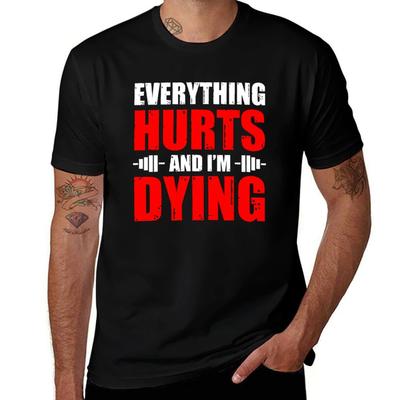 Everything Hurts And Im Dying Tshirt Work Wear Simple Tee Shirt Tshirt