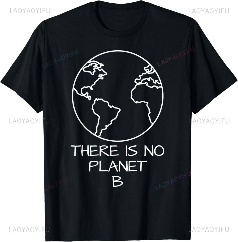 There Is No Planet B Natural Conservation Plastic Free Environunisextal Protection Tshirt Unisex Summer Streetwear Tops Camiseta