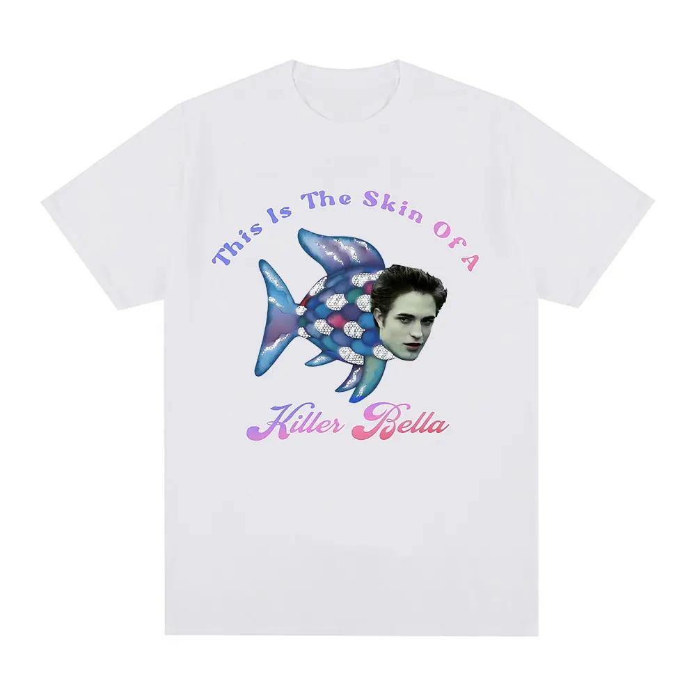 This is The Skin of A Killer Bella T-shirt Twilight Rainbow Fish Funny Fan Tshirt Women's Casual Super Large T-shirt