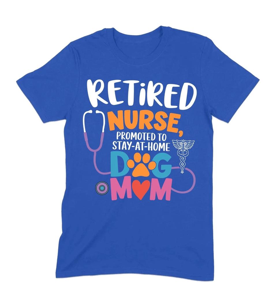 Retired Nurse Promoted To Stay At Home Dog Mum T-Shirt, Funny Dog Lover Tee