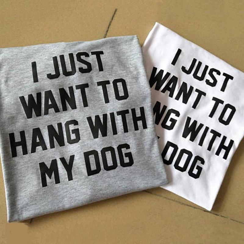 I Just Want To Hang With My Dog Funny Gray T Shirt For Stylish Dog Lovers