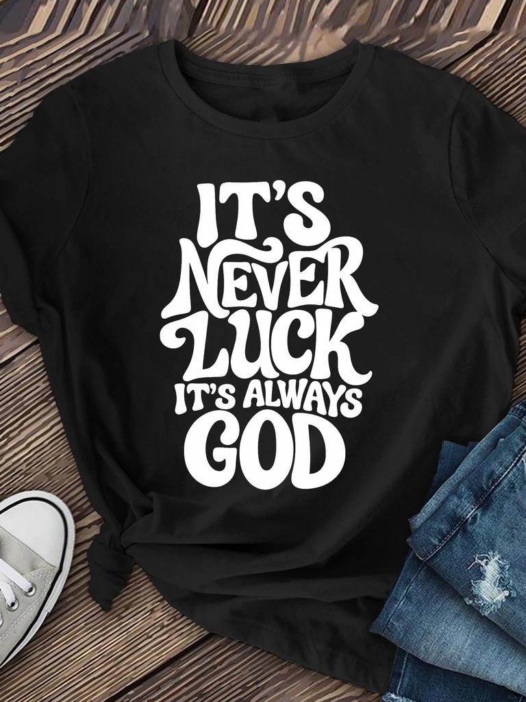 It's Never Luck It's Always God Motivational T-shirt