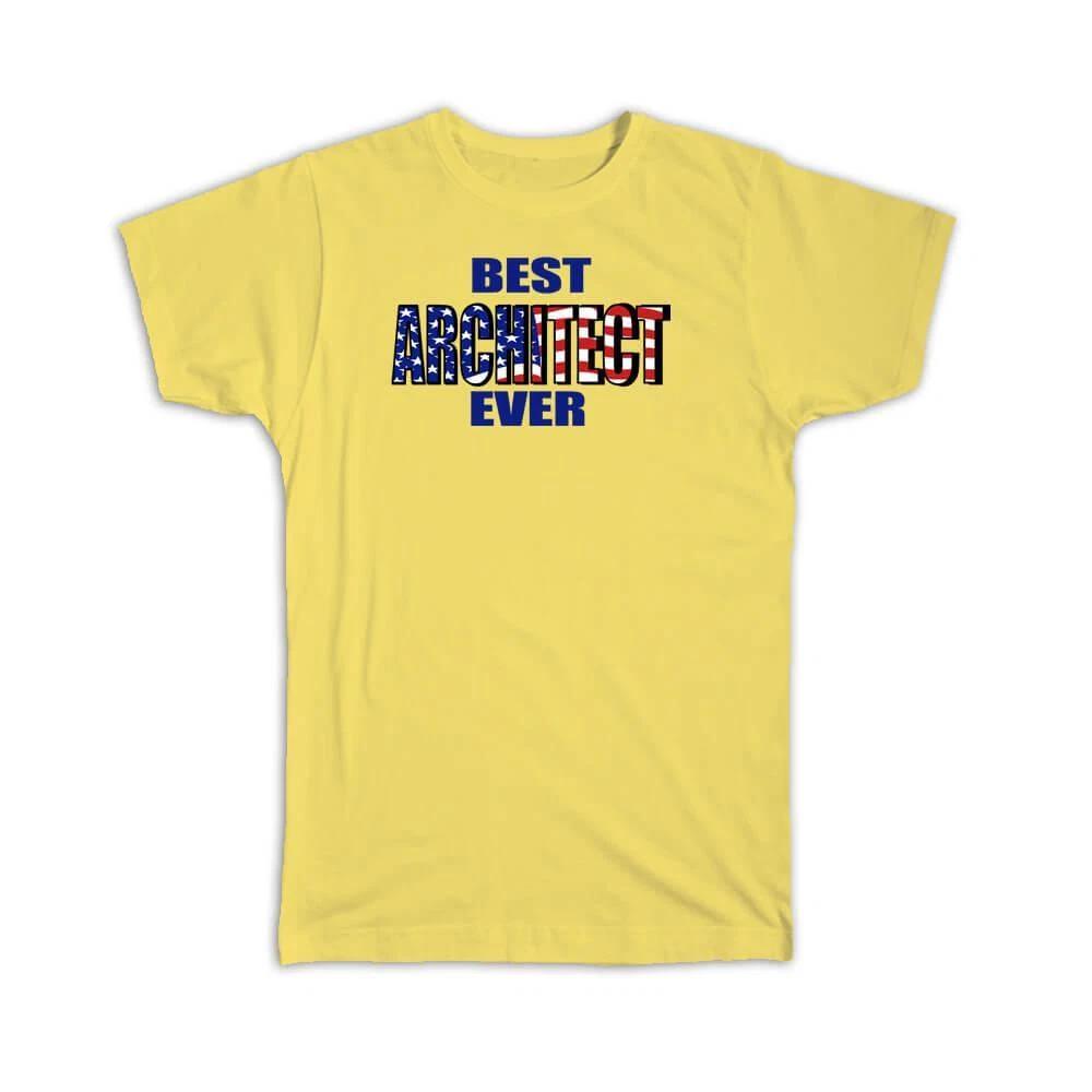 Gift T-Shirt : Best ARCHITECT Ever USA Flag American Patriot Coworker Job XL